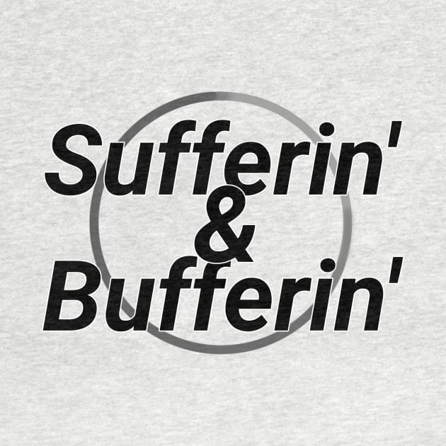 Sufferin' & Bufferin' by CipherArt
